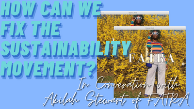 How Can We Fix the Sustainability Movement? In Conversation with: Akilah Stewart of FATRA