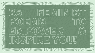 35 FEMINIST POEMS TO EMPOWER AND INSPIRE YOU