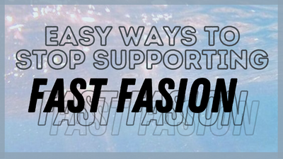 Easy Ways to Stop Supporting Fast Fashion